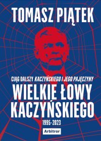 Wielkie łowy Kaczyńskiego - Tomasz Piątek - ebook
