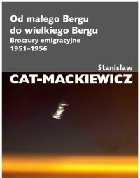 Od małego Bergu do wielkiego Bergu. Broszury emigracyjne 1951-1956 - Stanisław Cat-Mackiewicz - ebook