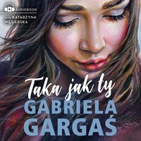 Taka jak ty - Gabriela Gargaś - audiobook