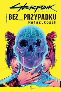 Cyberpunk 2077. Bez przypadku - Rafał Kosik - ebook