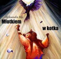 Młotkiem w kotka - Aleksandra Maj - ebook