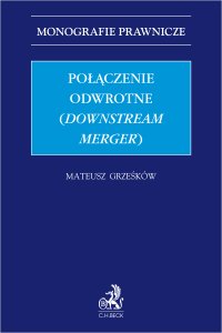 Połączenie odwrotne (downstream merger) - Mateusz Grześków - ebook