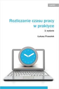 Rozliczanie czasu pracy w praktyce - Łukasz Prasołek - ebook