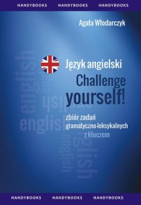 Język angielski - Challenge your English Zbiór zadań gramatyczno-leksykalnych - Agata Włodarczyk - ebook