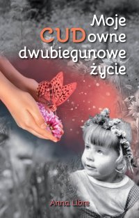 Moje CUDowne dwubiegunowe życie - Anna Libre - ebook