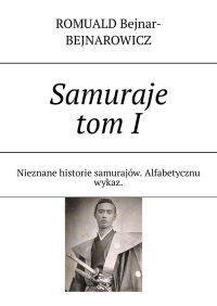 Samuraje. Tom 1 - Romuald Bejnar-Bejnarowicz - ebook