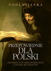 Przepowiednie dla Polski - Podlasianka - ebook