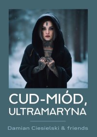 Cud-miód, ultramaryna - Damian Ciesielski - ebook