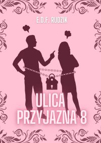 Ulica Przyjazna 8 - E.D.F. Rudzik - ebook