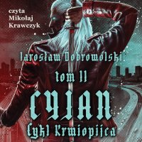 Krwiopijca. Tom 2: Cyjan - Jarosław Dobrowolski - audiobook