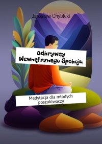 Odkrywcy Wewnętrznego Spokoju - Jarosław Chybicki - ebook