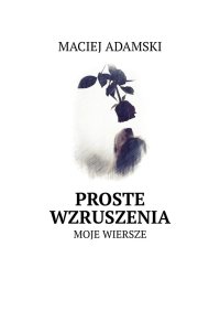 Proste wzruszenia - Maciej Adamski - ebook