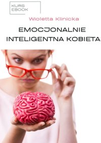 Emocjonalnie Inteligentna Kobieta - Wioletta Klinicka - ebook