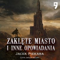 Zaklęte miasto i inne opowiadania - Jacek Piekara - audiobook