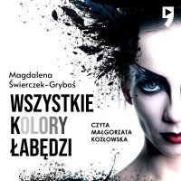 Wszystkie kolory łabędzi - Magdalena Świerczek-Gryboś - audiobook