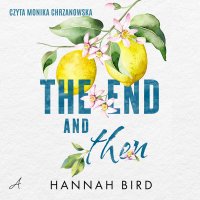 The End and Then - Hannah Bird - audiobook