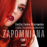 Zapomniana. Część 1 - Emilia Emma Filarowska - audiobook