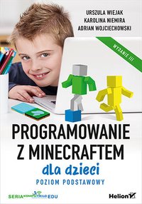 Programowanie z Minecraftem dla dzieci. Poziom podstawowy. Wydanie 3 - Urszula Wiejak - ebook
