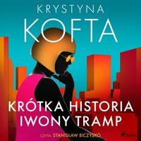 Krótka historia Iwony Tramp - Krystyna Kofta - audiobook