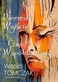 Pierwsze Wejście - Czas Współdzielony tomik_poezji - Witold Tomczak - ebook