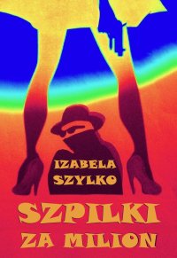 Szpilki za milion - Izabela Szylko - ebook
