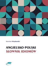 Angielsko-polski słownik idiomów - Radosław Więckowski - ebook