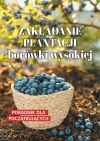 Zakładanie plantacji borówki wysokiej. Poradnik dla początkujących - Renata Dobrowolska - ebook