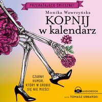 Kopnij w kalendarz - Monika Wawrzyńska - audiobook