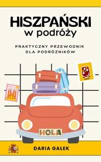 Hiszpański w podróży: Praktyczny przewodnik dla podróżników - Daria Gałek - ebook