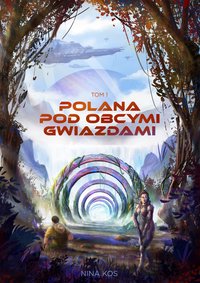 Polana pod obcymi gwiazdami. Tom 1. - Nina Kos - ebook