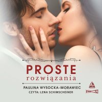 Proste rozwiązania - Paulina Wysocka-Morawiec - audiobook