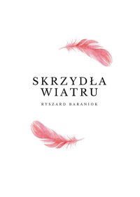 Skrzydła Wiatru - Ryszard Baraniok - ebook
