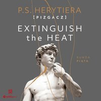Extinguish the Heat. Runda piąta - Katarzyna Barlińska vel P.S. HERYTIERA - "Pizgacz" - audiobook