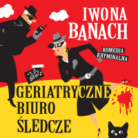 Geriatryczne Biuro Śledcze - Iwona Banach - audiobook