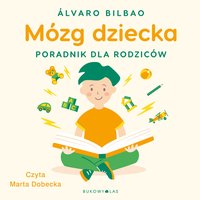 Mózg dziecka. Przewodnik dla rodziców - Álvaro Bilbao - audiobook