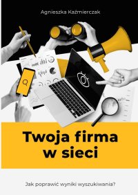 Twoja firma w sieci - Agnieszka Kaźmierczak - ebook