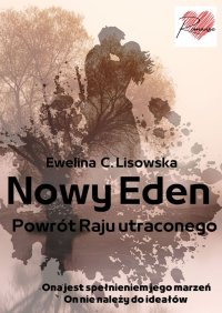 NOWY EDEN Powrót Raju utraconego - Ewelina C. Lisowska - ebook