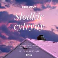 Słodkie cytryny - Lidia Czyż - audiobook