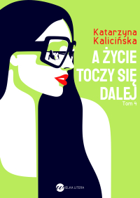 A życie toczy się dalej - Katarzyna Kalicińska - ebook