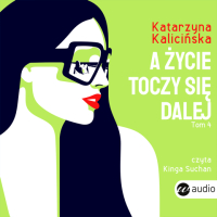 A życie toczy się dalej - Katarzyna Kalicińska - audiobook