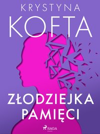 Złodziejka pamięci - Krystyna Kofta - ebook