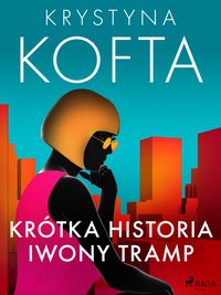 Krótka historia Iwony Tramp - Krystyna Kofta - ebook