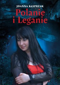 Polanie i Leganie - Joanna Kasprzak - ebook