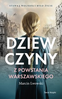 Dziewczyny z Powstania Warszawskiego - Marcin Lwowski - ebook