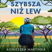 Szybsza niż lew - Agnieszka Martinka - audiobook