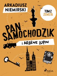 Pan Samochodzik i Arsène Lupin Tom 2 - Zemsta - Arkadiusz Niemirski - ebook