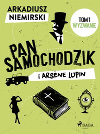Pan Samochodzik i Arsène Lupin. Tom 1. Wyzwanie - Arkadiusz Niemirski - ebook