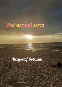 Pod sterami serca - Krzysztof Sobczak - ebook