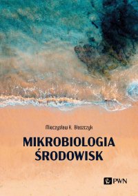 Mikrobiologia środowisk - Mieczysław K. Błaszczyk - ebook