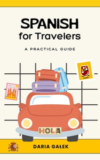 Spanish for Travelers: A Practical Guide - Daria Gałek - ebook